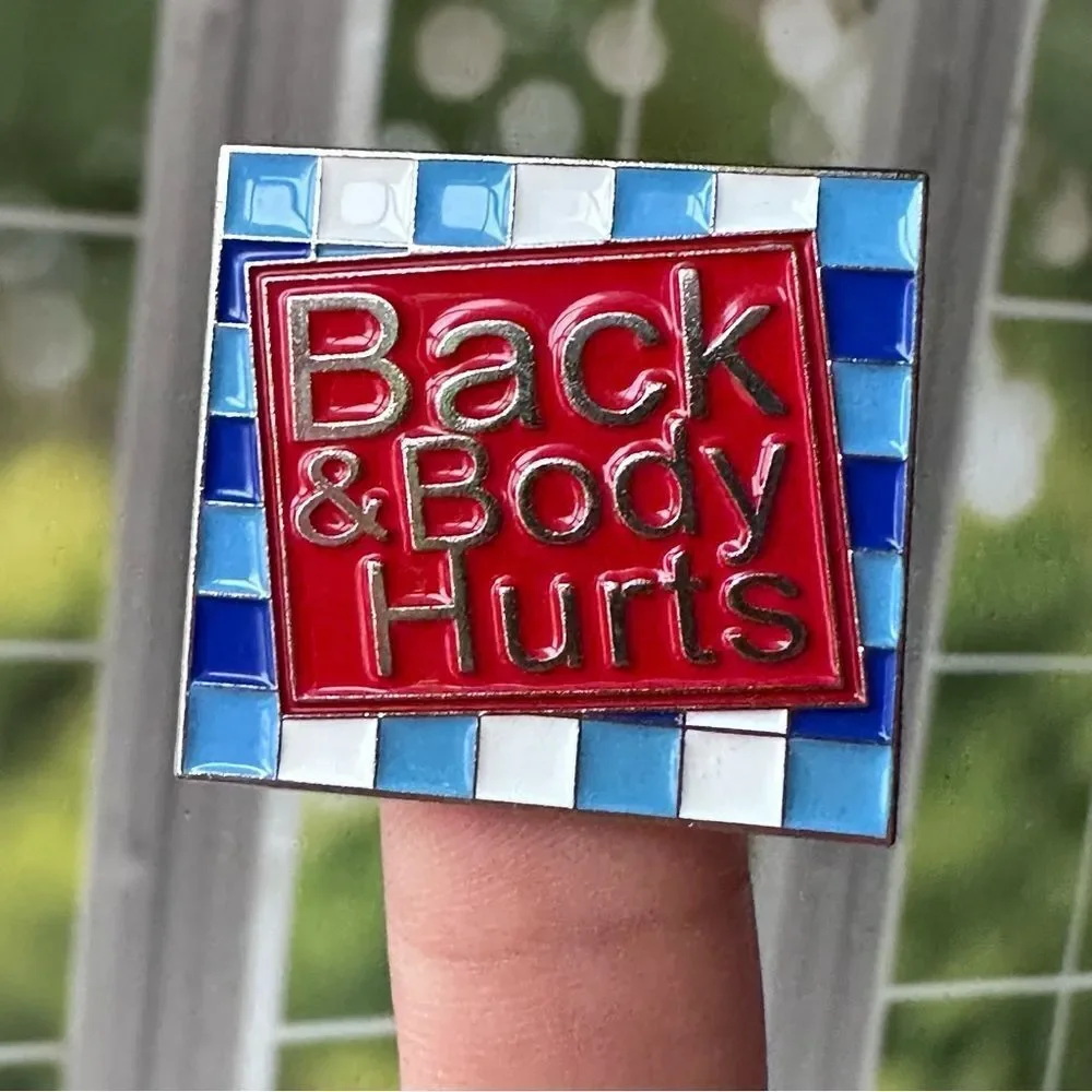 Back & Body Hurts Enamel Pin/ Brooch